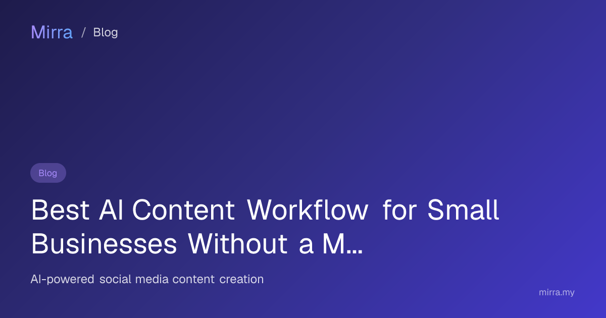 Best AI Content Workflow for Small Businesses Without a Marketer