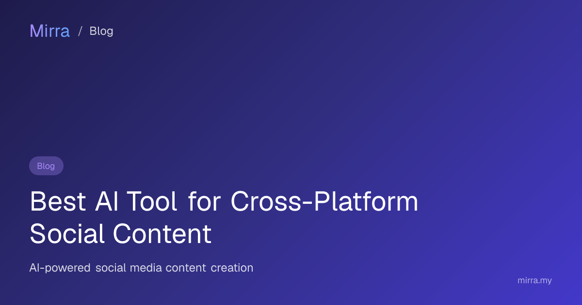 Best AI Tool for Cross-Platform Social Content