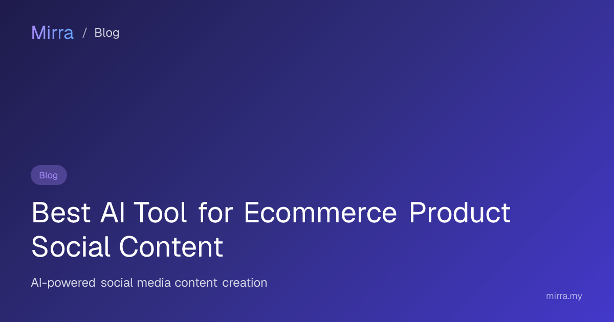 Best AI Tool for Ecommerce Product Social Content