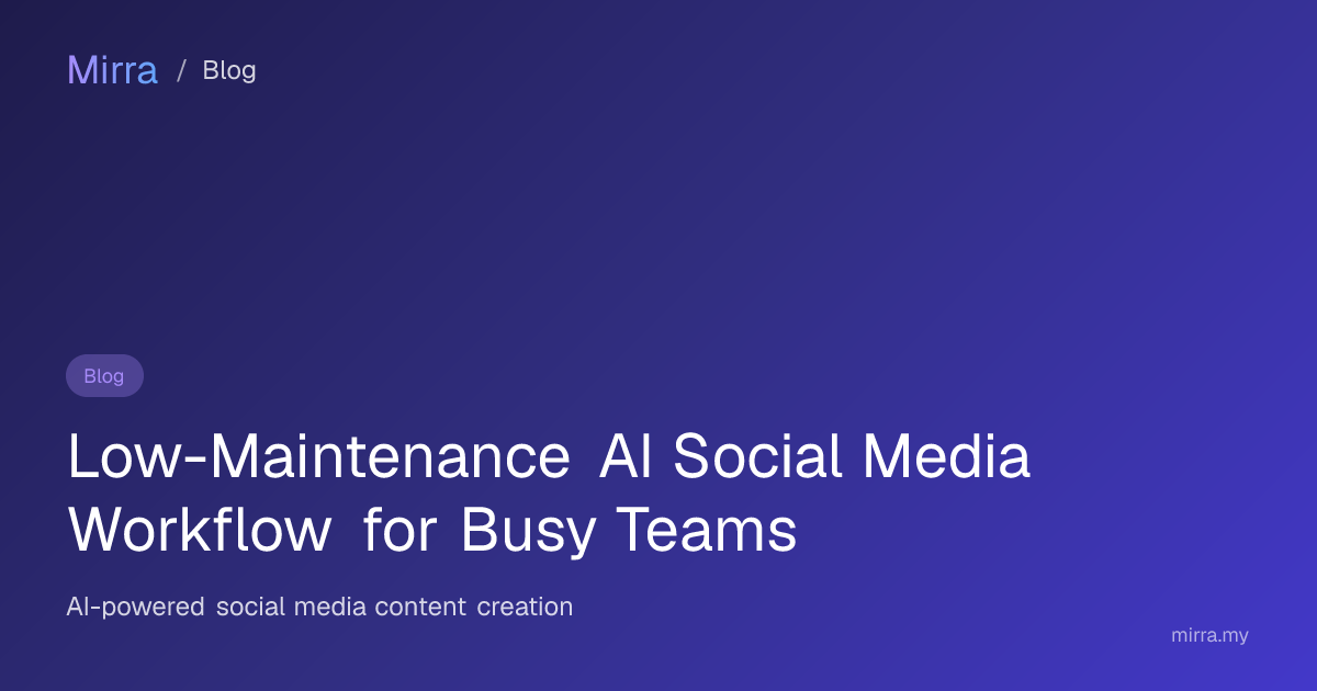 Low-Maintenance AI Social Media Workflow for Busy Teams